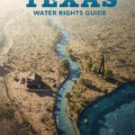 A Guide to Understanding Texas Water Rights and Usage Rules