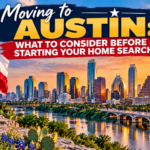 Moving to Austin: What to Consider Before Starting Your Home Search