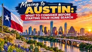 “Austin, Texas skyline at sunset overlooking the Colorado River, with a Texas flag and the title ‘Moving to Austin: What to Consider Before Starting Your Home Search.’”